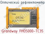 Оптический рефлектометр Grandway FHO5000-TC35  
