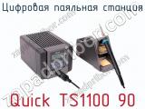 Цифровая паяльная станция Quick TS1100 90  