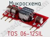 Микросхема TOS 06-12SIL фотография 2.