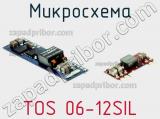 Микросхема TOS 06-12SIL фотография 3.