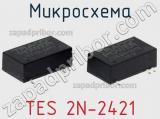 Микросхема TES 2N-2421 фотография 3.