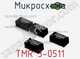 Микросхема TMR 3-0511 фотография 2.