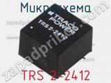 Микросхема TRS 2-2412 фотография 2.