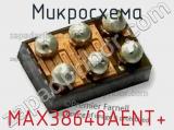 Микросхема MAX38640AENT+ 