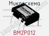 Микросхема BM2P012 фотография 3.