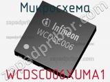 Микросхема WCDSC006XUMA1 