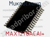 Микросхема MAX1270ACAI+ фотография 2.