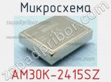 Микросхема AM30K-2415SZ 