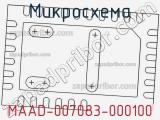 Микросхема MAAD-007083-000100 