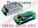 Микросхема CQB150-300S15-CMFD 