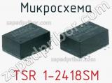 Микросхема TSR 1-2418SM