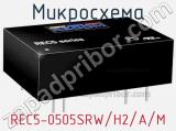 Микросхема REC5-0505SRW/H2/A/M 