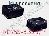 Микросхема R0.25S-3.33.3/P