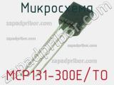 Микросхема MCP131-300E/TO 