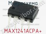 Микросхема MAX1241ACPA+ 