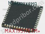 Микросхема MAX19517ETM+ 
