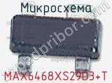Микросхема MAX6468XS29D3+T фотография 2.