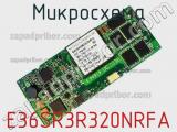 Микросхема E36SR3R320NRFA 