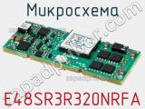 Микросхема E48SR3R320NRFA 