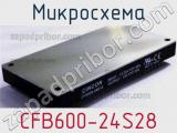Микросхема CFB600-24S28 фотография 2.