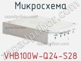 Микросхема VHB100W-Q24-S28 