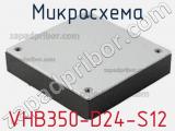 Микросхема VHB350-D24-S12 