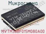 Микросхема MVTM36BF015M080A00 