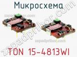 Микросхема TON 15-4813WI