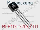 Микросхема MCP112-270E/TO фотография 2.