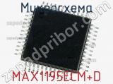Микросхема MAX1195ECM+D 