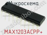 Микросхема MAX1203ACPP+ 