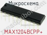 Микросхема MAX1204BCPP+ 