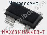 Микросхема MAX6314US44D3+T 