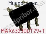 Микросхема MAX6323DUT29+T фотография 2.