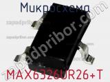Микросхема MAX6326UR26+T фотография 2.