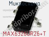Микросхема MAX6326UR26+T фотография 3.