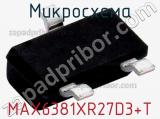 Микросхема MAX6381XR27D3+T