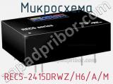 Микросхема REC5-2415DRWZ/H6/A/M