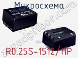 Микросхема R0.25S-1512/HP 