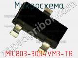 Микросхема MIC803-30D4VM3-TR 