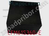 Микросхема CFM61S360-E фотография 2.