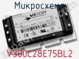 Микросхема V300C28E75BL2 