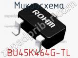 Микросхема BU45K464G-TL