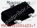 Микросхема MAX6383XR46D3+T фотография 2.