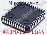 Микросхема A40MX02-PLG44 