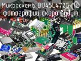 Микросхема BU45L472G-TL