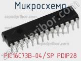 Микросхема PIC16C73B-04/SP PDIP28