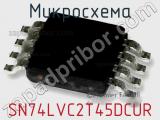 Микросхема SN74LVC2T45DCUR фотография 3.