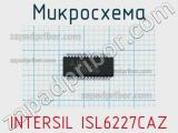 Микросхема INTERSIL ISL6227CAZ 