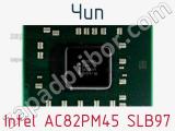 Чип Intel AC82PM45 SLB97